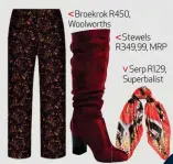  ??  ?? Broekrok R450, Woolworths
Stewels R349,99, MRP
Serp R129, Superbalis­t