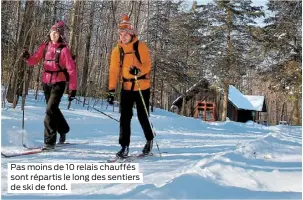  ??  ?? Pas moins de 10 relais chauffés sont répartis le long des sentiers de ski de fond.