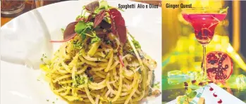  ??  ?? Spaghetti Alio e Olios Ginger Quest