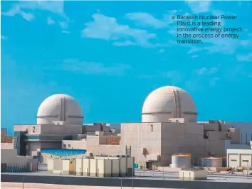  ?? ?? Barakah Nuclear Power Plant is a leading innovative energy project in the process of energy transition.