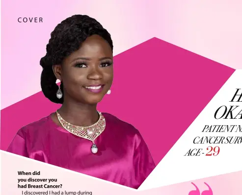  ??  ?? HALIMAH AMARACHI OKAFOR PATIENT NAVIGATOR AND BREAST CANCER SURVIVOR 29
AGE -