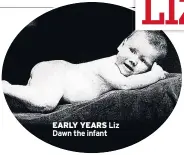  ??  ?? EARLY YEARS Liz Dawn the infant