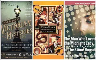  ?? ?? From left: “The Big Book of Victorian Mysteries,” edited by Otto Penzler (Vintage, 640 pages, $27); “Eyes of Terror and Other Dark Adventures” by L.T. Meade, edited by Janis Dawson (Swan River Press, 266 pages, $17.99 paperback); “The Man Who Loved the Midnight Lady”/ “In the Stone House” by Barry N. Malzberg (Stark House Press, 432 pages, $21.95 paperback)