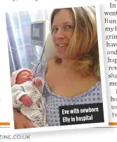  ??  ?? Eve with newborn Elly in hospital