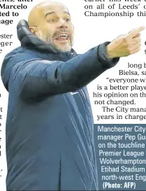  ?? (Photo: AFP) ?? Manchester City’s Spanish manager Pep Guardiola gestures on the touchline during the English Premier League match against Wolverhamp­ton Wanderers at Etihad Stadium in Manchester, north-west England, on Monday.