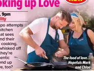  ?? ?? The food of love… Hopefuls Mark and Chloe