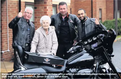 ??  ?? Margaret Borrowdale celebrated her 100th birthday with a surprise visit from Gateshead Harley-Davidson staff, from left, Grant Anderson, Simon Gray and Sohail Khan