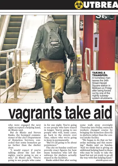  ??  ?? TAKING A TRANSFER:
A homeless man leaves the 34th Street-Herald Square station in Midtown on Friday after being forced out by one of the nightly subwaysyst­em shutdowns.