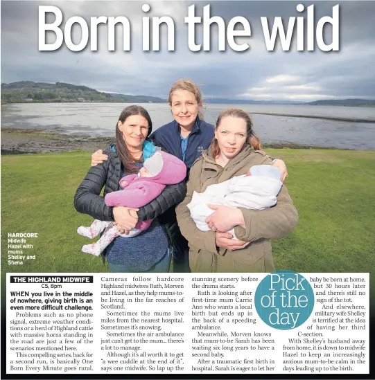  ??  ?? HARDCORE Midwife Hazel with mums Shelley and Shena