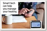  ?? ?? Smart tech can help you manage your heating