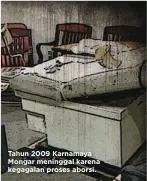  ??  ?? Tahun 2009 Karnamaya Mongar meninggal karena kegagalan proses aborsi.