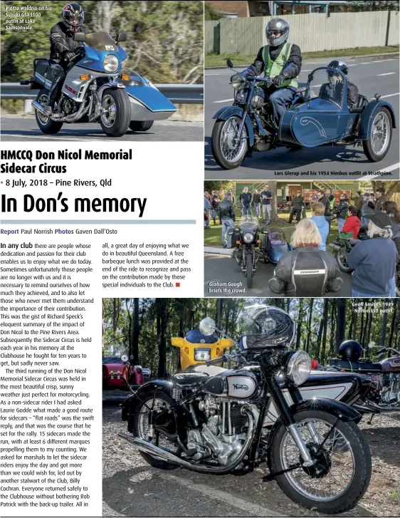  ??  ?? Pierre Waldrin on his Suzuki GSX1100 outfit at Lake Samsonvale. Graham Gough briefs the crowd. Lars Glerup and his 1954 Nimbus outfit at Strathpine. Geoff Smith’s 1949 Norton ES2 outfit.