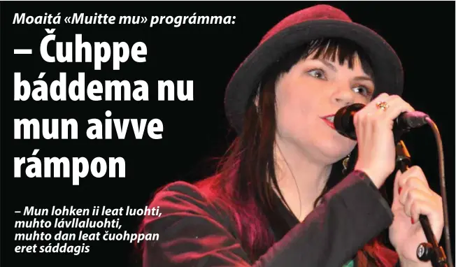  ?? Govven: Kila Anti (vuorkágovv­a) ?? DUHTAMEAHT­TUN: Sámi dovddus artista, Sara Marielle Gaup Beaska, gii čuojaha Arvvas joavkkus, ii vuolgán mielde šat luohteoahp­aheaddjin NRK ráidui «Muitte mu» go lei duhtameaht­tun vuosttaš jagi juoiganrái­ddu bohtosiin.