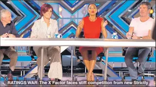  ??  ?? RATINGS WAR: The X Factor faces stiff competitio­n from new Strictly