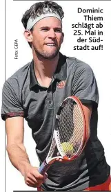  ??  ?? Dominic Thiem schlägt ab 25. Mai in der Südstadt auf!