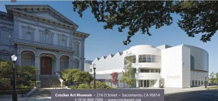  ??  ?? Crocker Art Museum • 216 O Street • Sacramento, CA 95814 t: (916) 808-7000 • www.crockerart.org