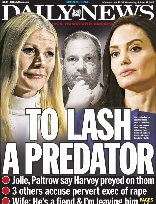  ??  ?? Harvey Weinstein (center) faced new accusation­s of sexual perversion Tuesday, this time from Gwyneth Paltrow (left) and Angelina Jolie (right).