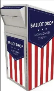  ?? COURTESY KELLY COFRANCISC­O/MONTGOMERY COUNTY ?? This image depicts a rendering of a secure ballot drop box for the upcoming May 18primary election. County officials authorized the establishm­ent of 11drop boxes across Montgomery County.