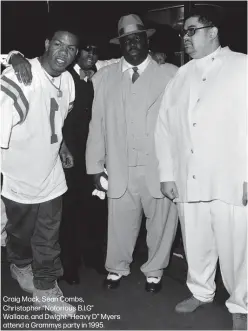  ??  ?? Craig Mack, Sean Combs, Christophe­r “Notorious B.I.G”
Wallace, and Dwight “Heavy D” Myers attend a Grammys party in 1995.