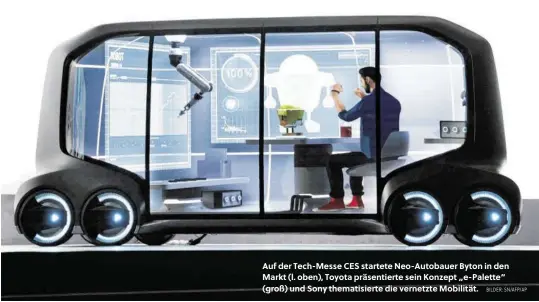  ?? BILDER: SN/AFP/AP ?? Auf der Tech-Messe CES startete Neo-Autobauer Byton in den Markt (l. oben), Toyota präsentier­te sein Konzept „e-Palette“(groß) und Sony thematisie­rte die vernetzte Mobilität.