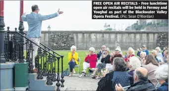  ?? (Pic: Sean O’Riordan) ?? FREE OPEN AIR RECITALS - Free lunchtime open air recitals will be held in Fermoy and Youghal as part of the Blackwater Valley Opera Festival.