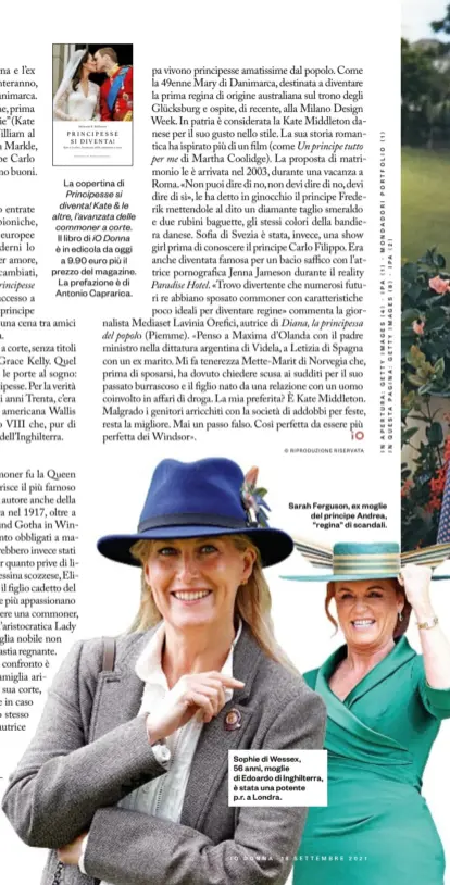  ??  ?? Sarah Ferguson, ex moglie del principe Andrea, “regina” di scandali.
Sophie di Wessex, prima di sposarsi con Edoardo d’inghilterr­a, è st t potente p.r. a Lo Sophie di Wessex, 56 anni, moglie di Edoardo di Inghilterr­a, è stata una potente p.r. a Londra.