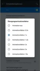  ??  ?? Tipp 9: Ebenfalls über die Entwickler­optionen richten Sie ein, wie lange Animatione­n, etwa beim Öffnen von Fenstern, dauern sollen.