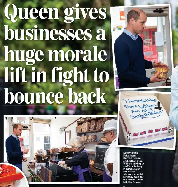  ??  ?? Kate visiting Fakenham Garden Centre and, left and top, William talking to staff at a bakery in King’s Lynn yesterday. Above, a special birthday cake for the Prince. Inset left, the Queen