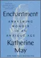  ?? COURTESY OF RIVERHEAD BOOKS ?? “Enchantmen­t: Awakening Wonder in an Anxious Age,” by Katherine May, is among the top-selling hardcover nonfiction releases at Southern California's independen­t bookstores.