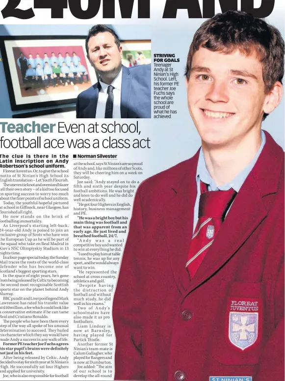  ??  ?? STRIVING FOR GOALS Teenager Andy at St Ninian’s High School. Left, his former PE teacher Joe Fuchs says the whole school are proud of what he has achieved