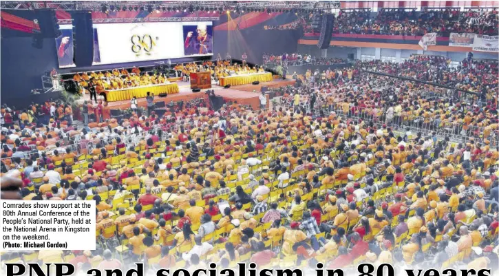  ?? (Photo: Michael Gordon) ?? Comrades show support at the 80th Annual Conference of the People’s National Party, held at the National Arena in Kingston on the weekend.