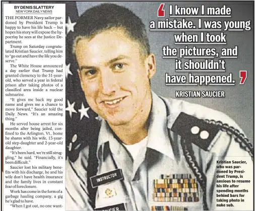  ??  ?? Kristian Saucier, who was pardoned by President Trump, is anxious to resume his life after spending months behind bars for taking photo in nuke sub.