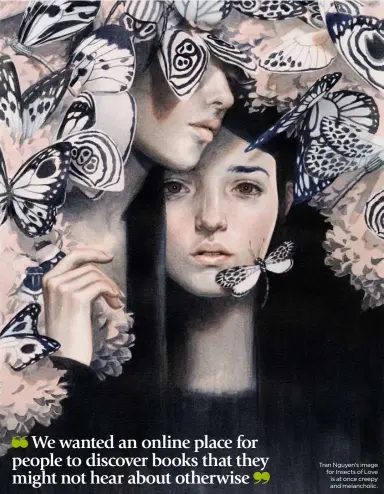  ??  ?? Tran Nguyen’s image for Insects of Love is at once creepy and melancholi­c.