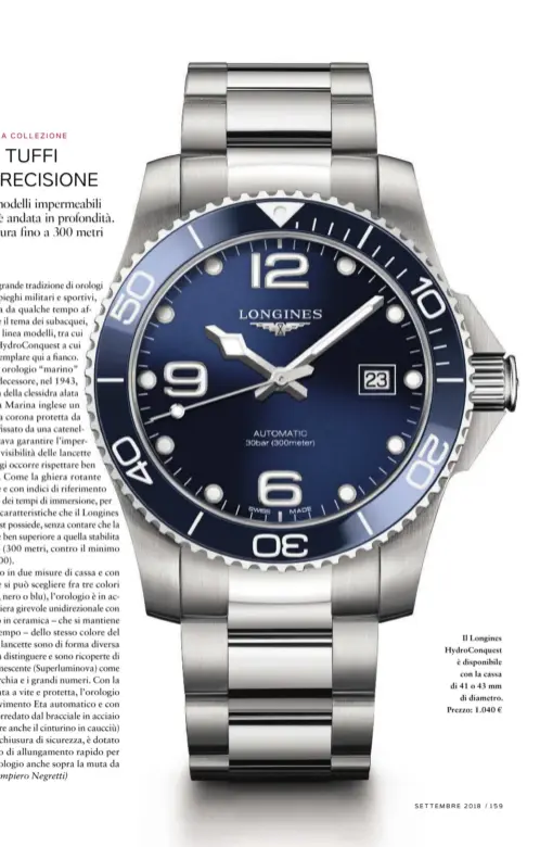  ??  ?? Il Longines Hydroconqu­est è disponibil­e con la cassa di 41 o 43 mm di diametro. Prezzo: 1.040 €