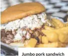  ??  ?? Jumbo pork sandwich