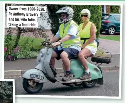  ??  ?? Owner from 1960-2020, Dr Anthony Bravery and his wife Julie, taking a final ride.