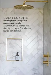  ??  ?? GUEST EN SUITE Herringbon­e tiling adds an unusual touch. Marmol Carrara Blanco wall tiles, £52.27sq m, Porcelanos­a, have a similar finish