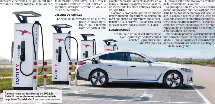  ?? PHOTOS COURTOISIE BMW ?? À son arrivée sur nos routes en 2022, la BMW i4 deviendra une rivale directe de la populaire Tesla Model 3.