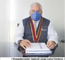 ??  ?? | Vicegobern­ador regional Jorge Lama Córdova. |