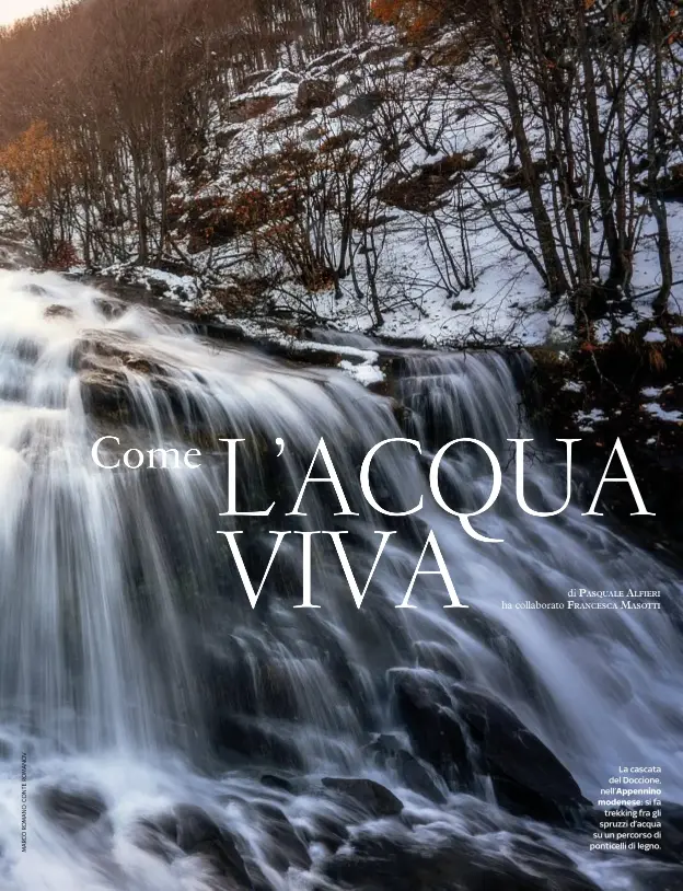  ??  ?? La cascata del Doccione, nell’Appennino modenese: si fa
trekking fra gli spruzzi d’acqua su un percorso di ponticelli di legno.
DOVE