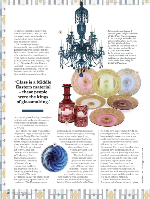  ??  ?? 122 Homes & Antiques September 2019 4 1 3
1. Extremely rare George III peacock green 16-light chandelier c1785, £POA, Fileman Antiques.
2. Six parcel-gilt enamelled and coloured glass plates by Brocard, £6,500, Mayfair Gallery.
3. Bohemian ruby etched and cut glass decanter and tumbler set, £2,200, Mayfair Gallery.
4. An antique glass bowl by Lalique, decorated with fish and bubbles on a black background. Find a similar bowl selling for £1,000 at Madelena. 2