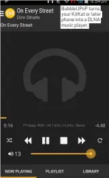  ??  ?? BubbleUPnP turns your KitKat or later phone into a DLNA music player.