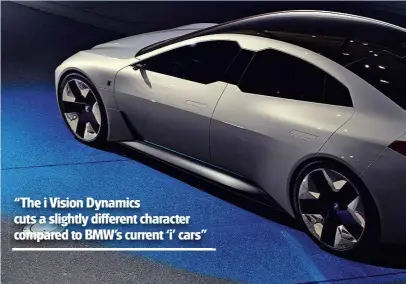  ??  ?? “The i Vision Dynamics cuts a slightly different character compared to BMW’S current ‘i’ cars”