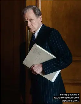  ?? ?? Bill Nighy delivers a less-is-more performanc­e to pleasing effect.