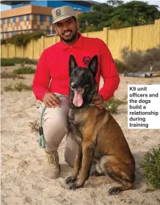  ??  ?? K9 unit officers and the dogs build a relationsh­ip during training