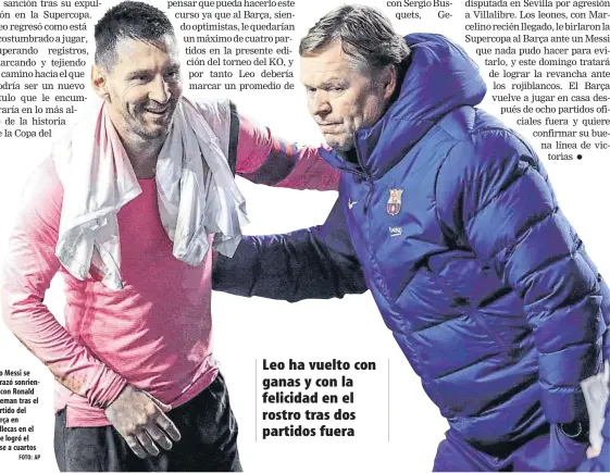  ?? FOTO: AP ?? Leo Messi se abrazó sonriente con Ronald Koeman tras el partido del Barça en Vallecas en el que logró el pase a cuartos