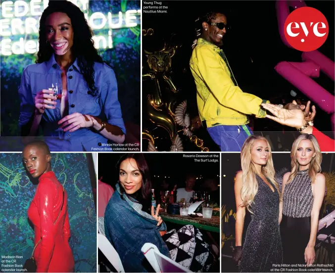  ??  ?? Madison Rian at the CR Fashion Book calendar launch.Winnie Harlow at the CR Fashion Book calendar launch. Young Thug performs at the Nautilus Miami. Rosario Dawson at theThe Surf Lodge.Paris Hilton and Nicky Hilton Rothschild at the CR Fashion Book calendar launch.