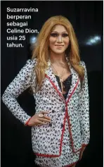  ??  ?? Suzarravin­a berperan sebagai Celine Dion, usia 25 tahun.