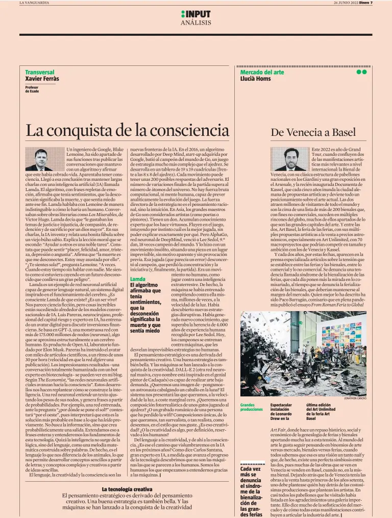  ?? JONATHON CANCRO ?? Profesor de Esade
Lamda El algoritmo afirmaba que tenía sentimient­os, que la desconexió­n significab­a la muerte y que sentía miedo
Grandes produccion­es
Cada vez más se denuncia el síndrome de la bienalizac­ión de las grandes ferias