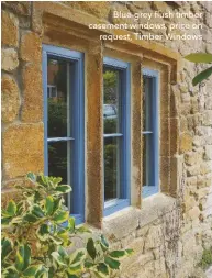  ??  ?? Blue-grey flush timber casement windows, price on request, Timber Windows